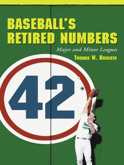Title details for Baseball's Retired Numbers by Thomas W. Brucato - Available